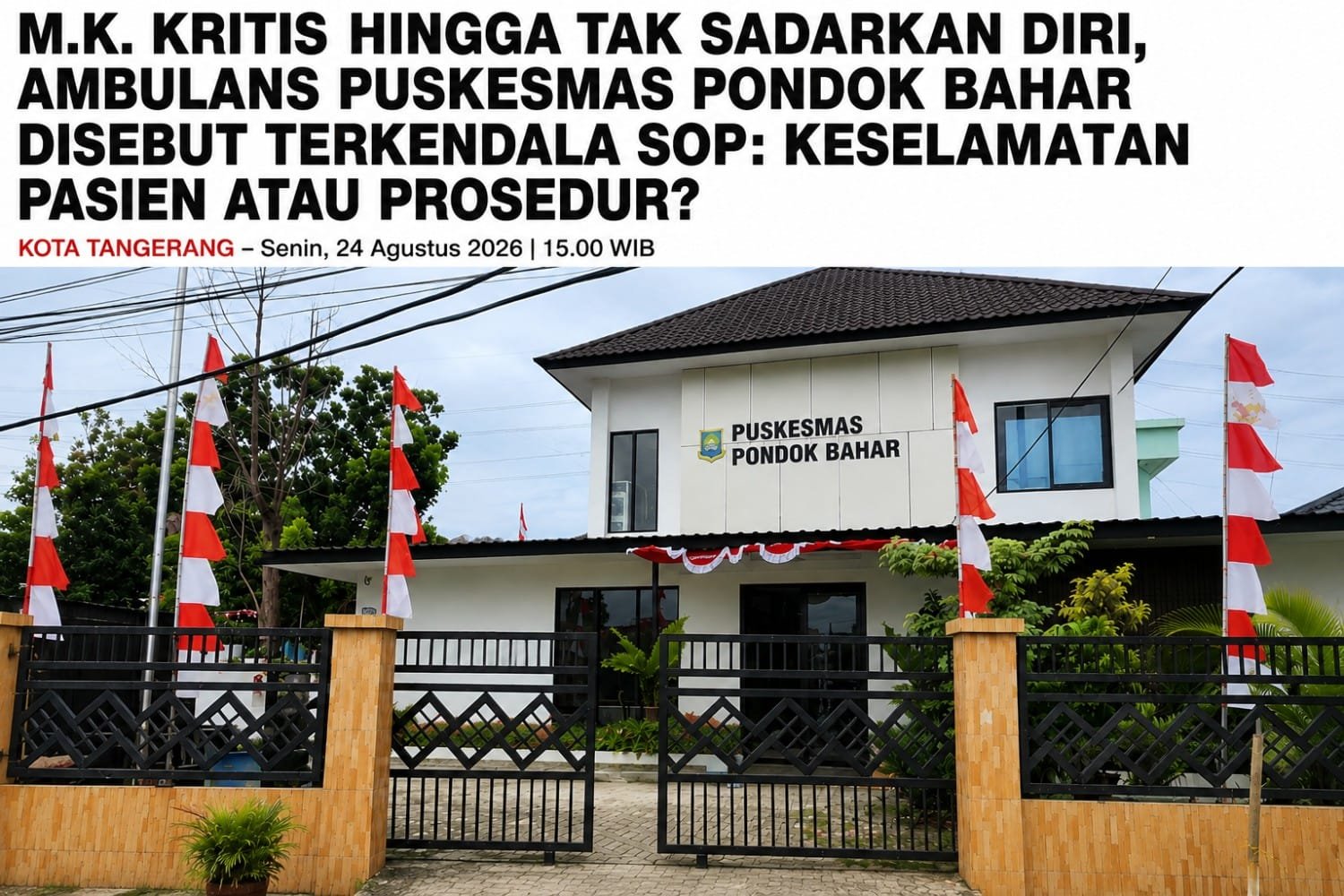 M.K. DISEBUT KRITIS HINGGA TAK SADARKAN DIRI, AMBULANS PUSKESMAS PONDOK BAHAR DISEBUT TERKENDALA SOP: KESELAMATAN PASIEN ATAU PROSEDUR